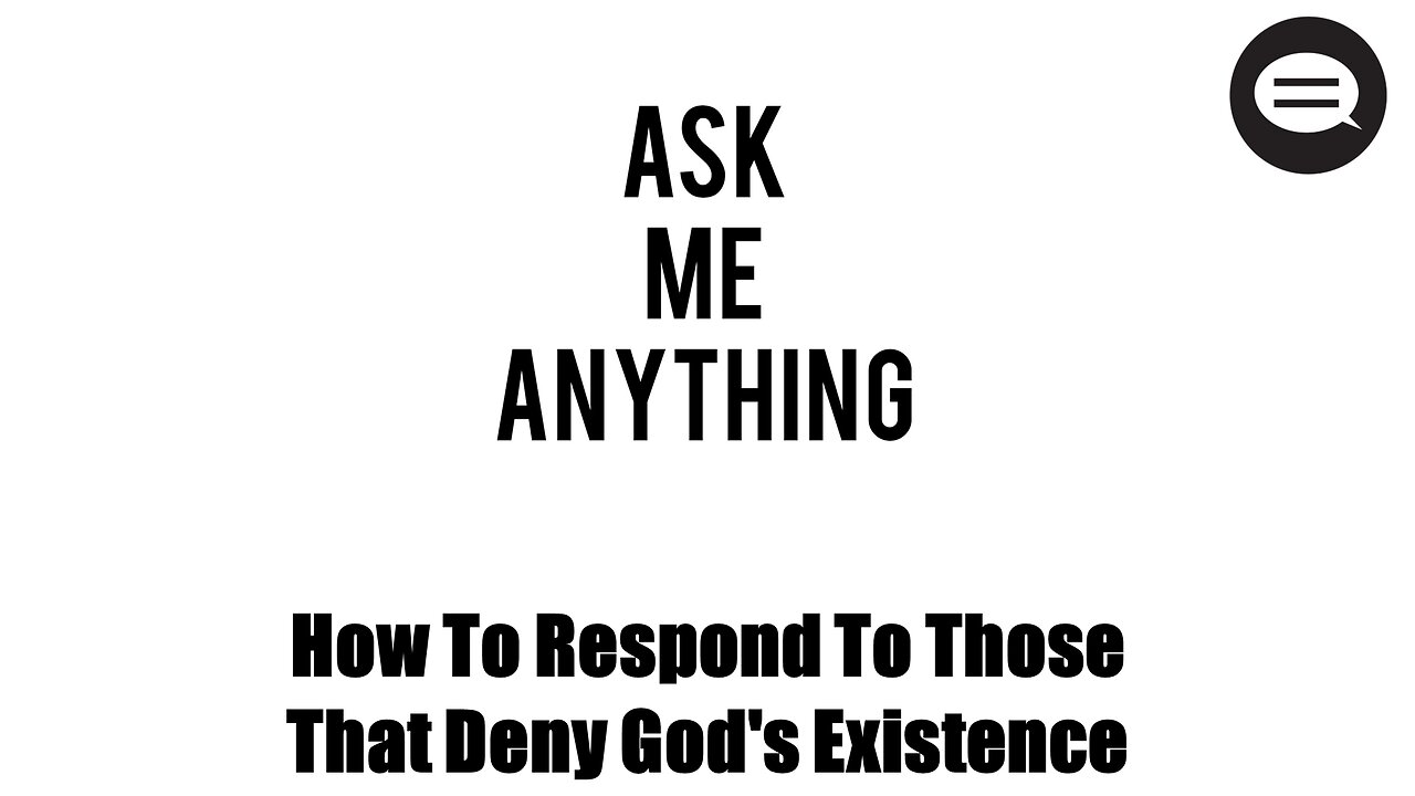 ASK ANDRES #1: How To Respond To Those That Deny God's Existence