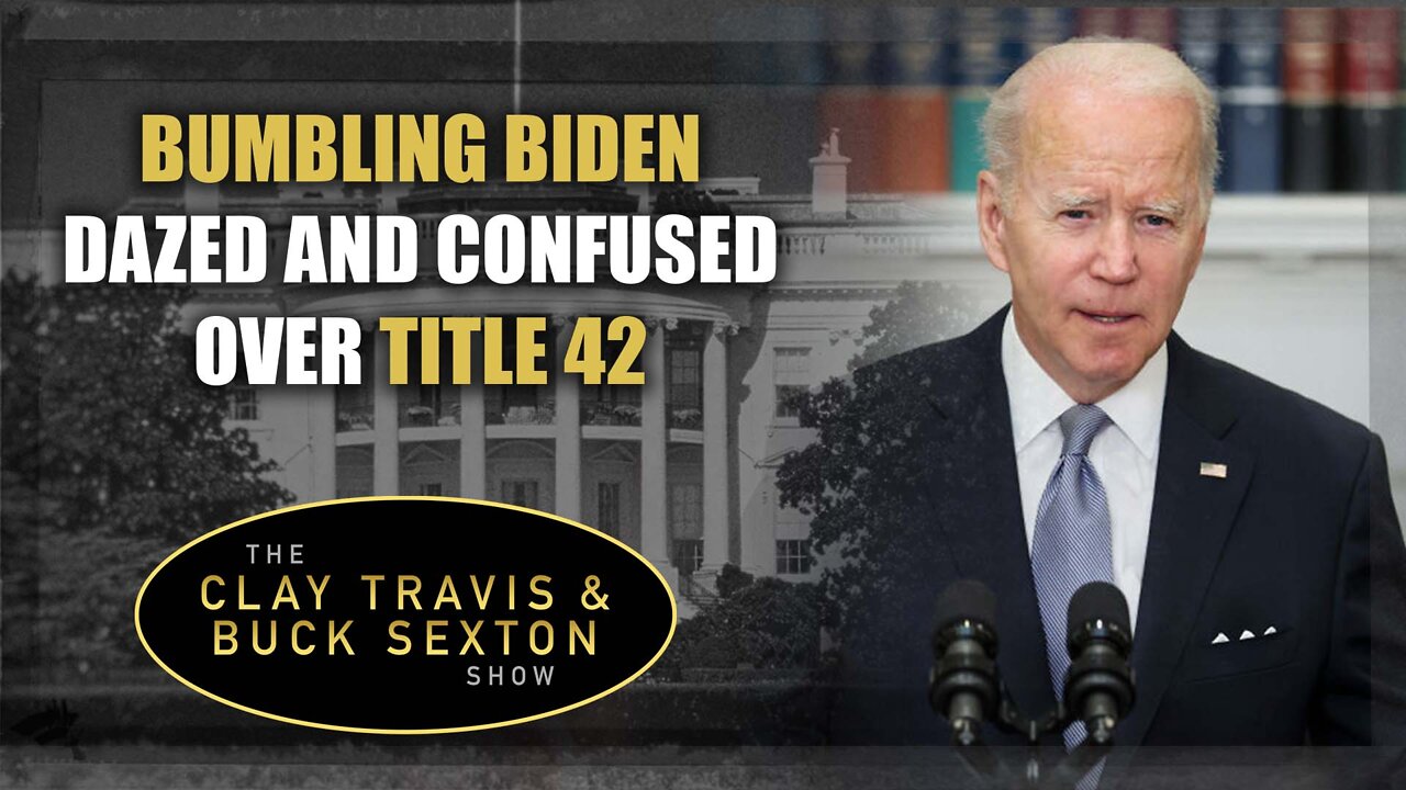 Bumbling Biden Dazed and Confused Over Title 42