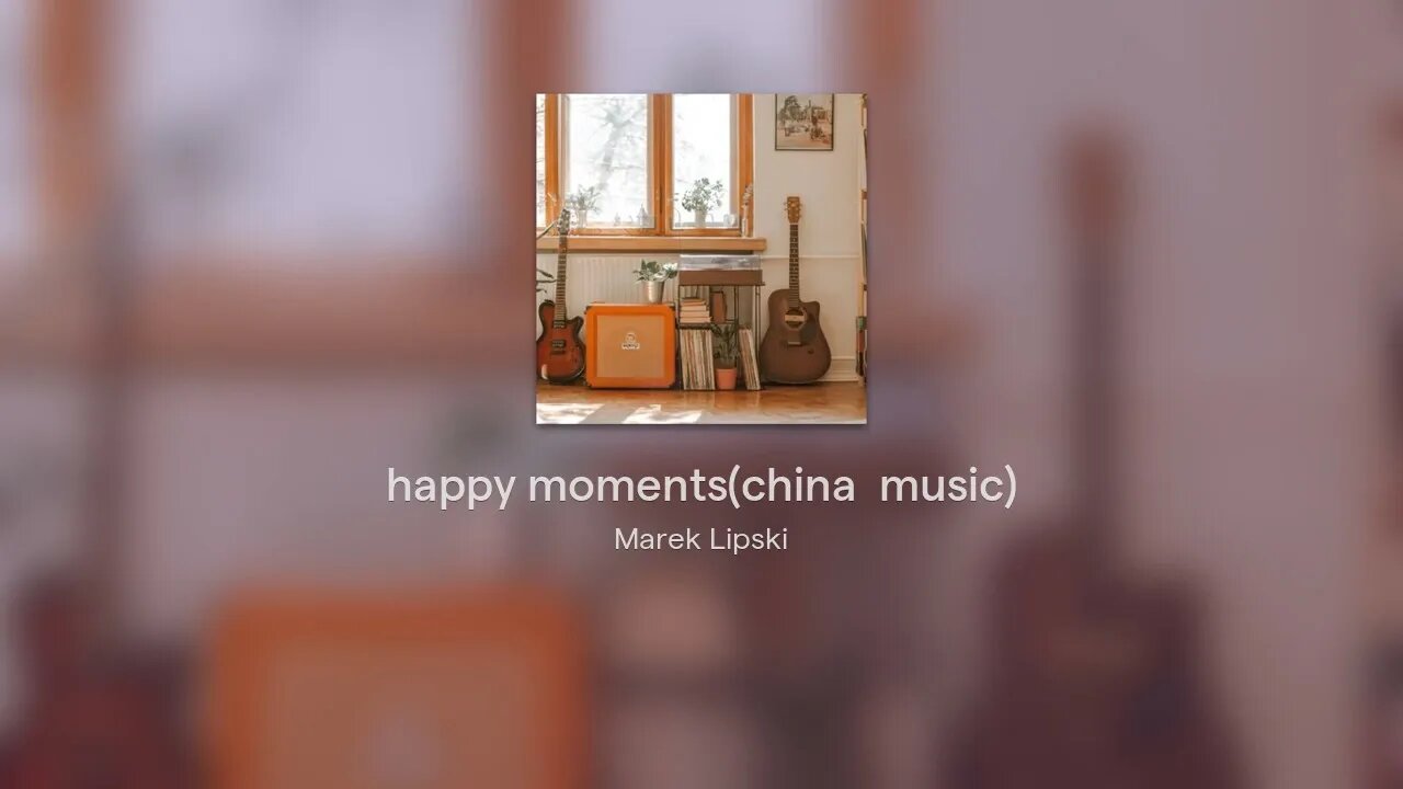 Happy moments(china music,band)by Marek Lipski(lips).I also compose Chinese music.MusicPay24.com.