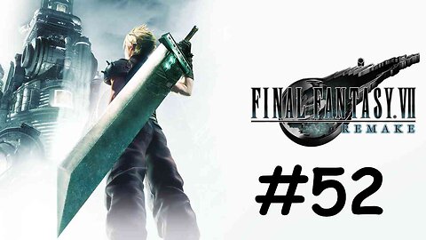 Let's Play Final Fantasy 7 Remake - Part 52