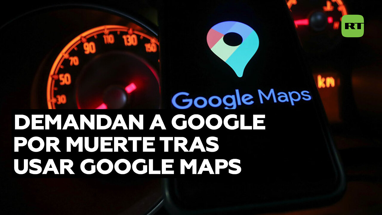 Demandan a Google por muerte tras usar Google Maps