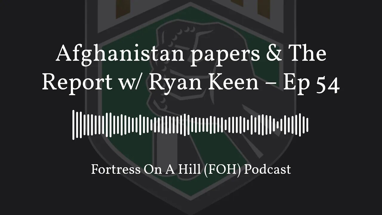 Afghanistan papers & The Report w/ Ryan Keen - Ep 54