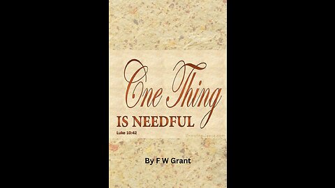 But One Thing is Needful, By F W Grant