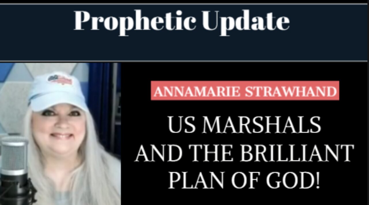 Prophetic Update: US Marshals and The Brilliant Plan of God! 10/10/2022