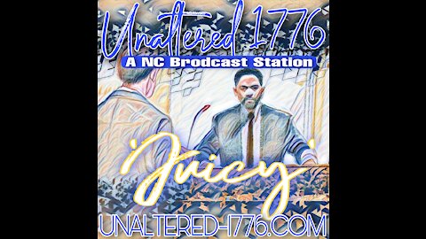 UNALTERED 1776 BROADCAST - JUICY