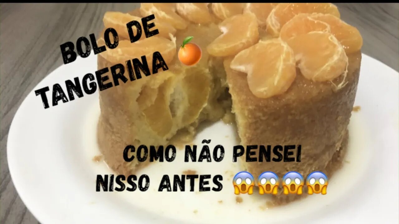 BOLO DE TANGERINA DOCINHO E AÇUCARADO - Tangerina, Mexerica, Bergamota - COMO NÃO PENSEI NISSO ANTES