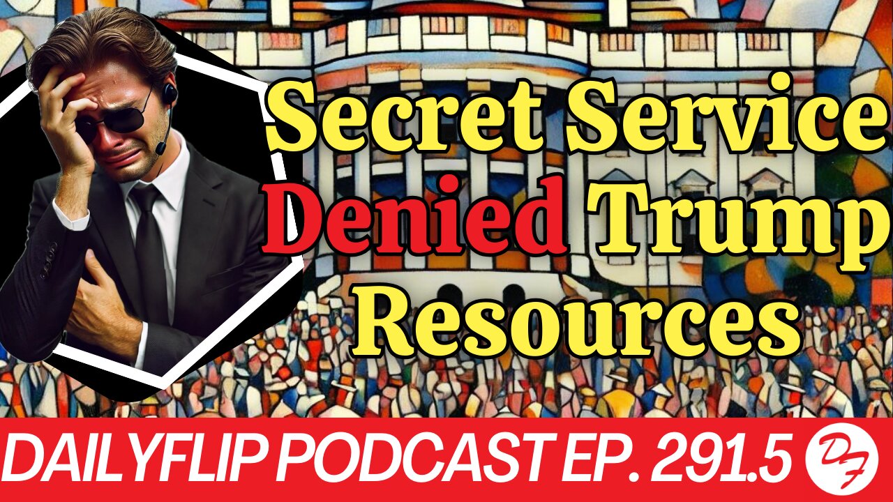 More Secret Service Failures Come To Light - DailyFlip Podcast Ep. 291 - Part 2