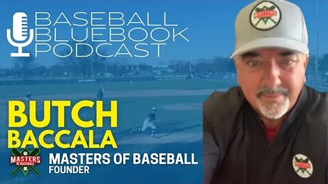 Baseball Bluebook Podcast - Butch Baccala, Masters of Baseball and Partner with The Bluebook