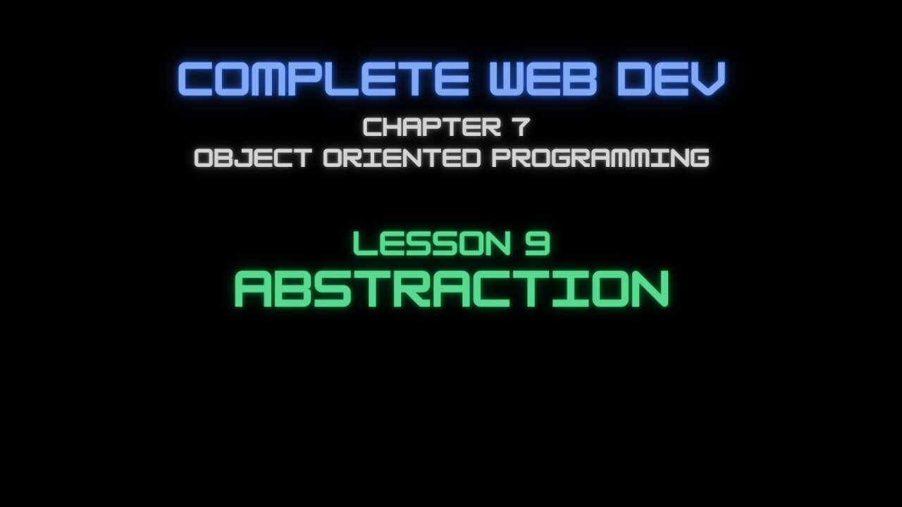 Complete Web Developer Chapter 7 - Lesson 9 Abstraction