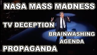 NASA MASS MADNESS TV DECEPTION PROPAGANDA BRAINWASHING AGENDA