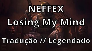 NEFFEX - Losing My Mind ( Tradução // Legendado )