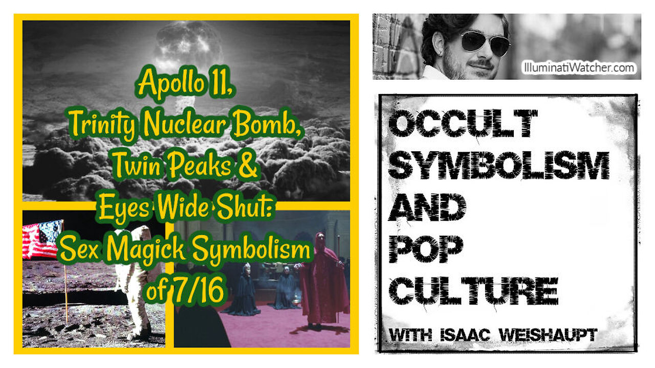 716 Apollo 11, Trinity Nuclear Bomb, Twin Peaks & Eyes Wide Shut: Sex Magick Symbolism of 7/16