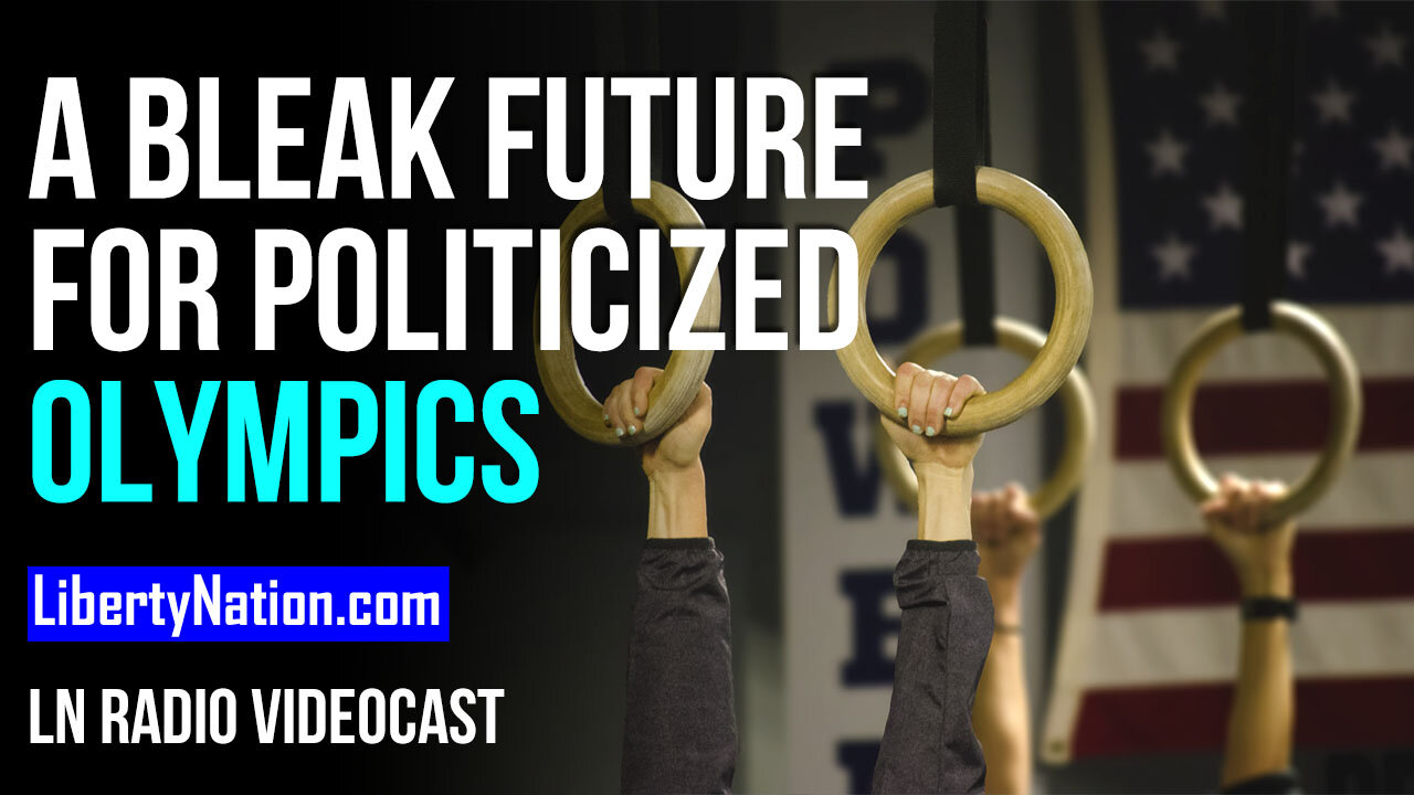 A Bleak Future for Politicized Olympics - LN Radio Videocast