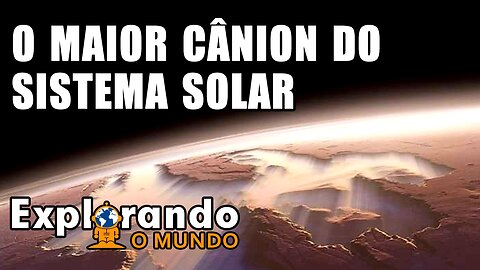 O Maior Cânion do Sistema Solar fica em #marte