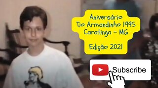 Aniversário do Tio Armandinho em 04 de janeiro de 1995, Caratinga, MG VHS edição 2021