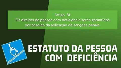 Estatuto da Pessoa com Deficiência - Art. 81 Os direitos da pessoa com deficiência serão garantidos