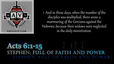 030 Stephen: Full of Faith and Power (Acts 6:1-15) 2 of 2