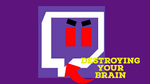 Twitch is DESTROYING Your Brain