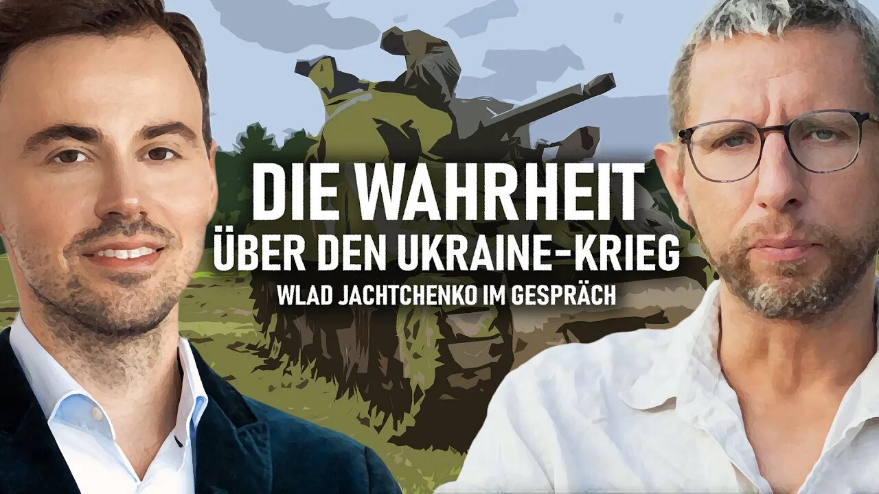 Die Wahrheit über den Ukraine-Krieg – Wlad Jachtchenko im Gespräch