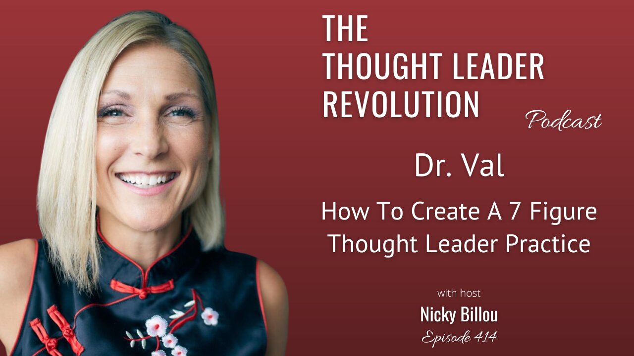 TTLR EP414: Dr. Val - How To Create A 7 Figure Thought Leader Practice