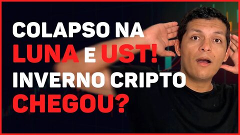 O INVERNO CRIPTO CHEGOU COM O COLAPSO NA LUNA E UST? ENTENDA O QUE FAZER !