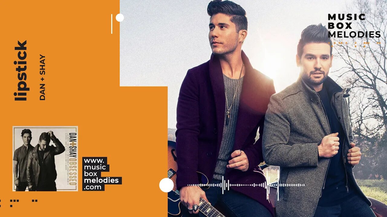 [Music box melodies] - Lipstick by Dan + Shay