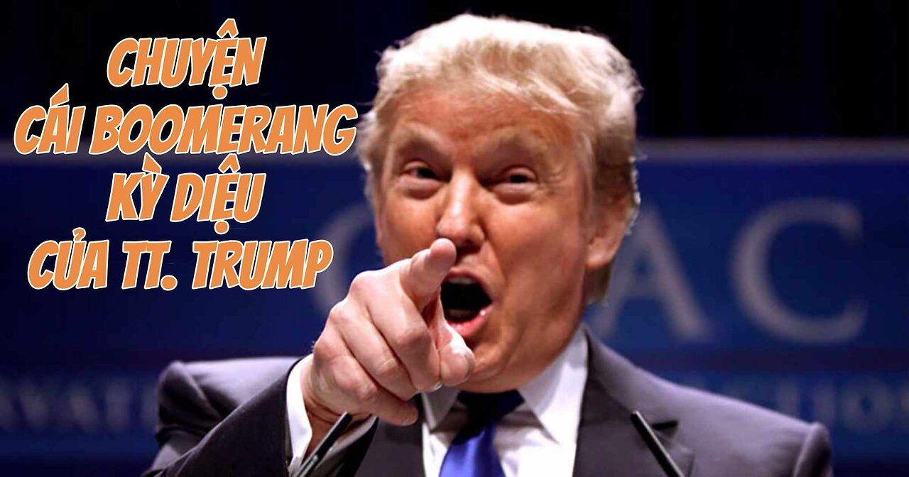 15/12/2024 CHUYỆN CÁI BOOMERANG KỲ DIỆU CỦA TT. TRUMP.