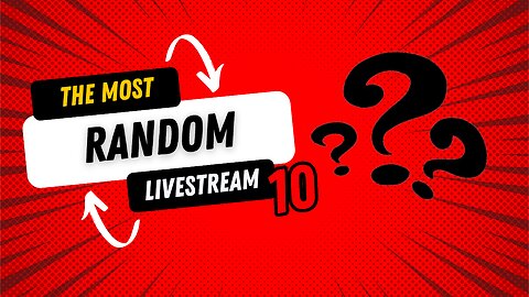 The Most Random Livestream 10