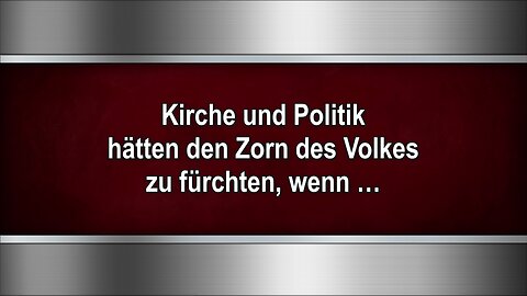 Kirche und Politik hätten den Zorn des Volkes zu fürchten, wenn …
