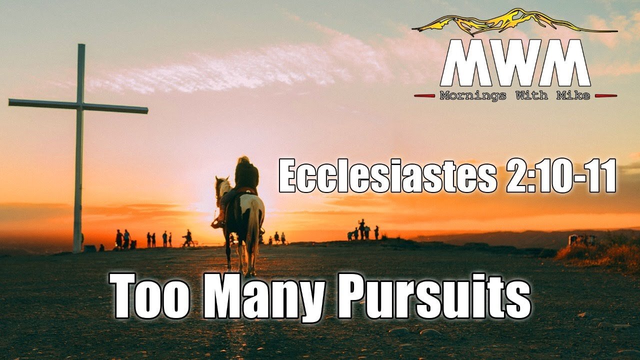 Don't Waste Your Life | Ecclesiastes 2:10 and 2:11 | Mornings With Mike