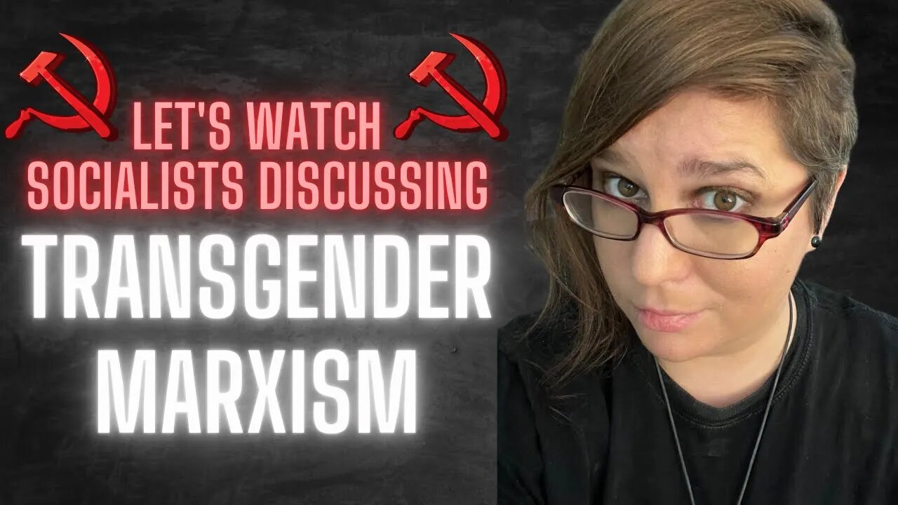 Let's watch SOCIALISTS discussing TRANSGENDER MARXISM (and other socialist things)