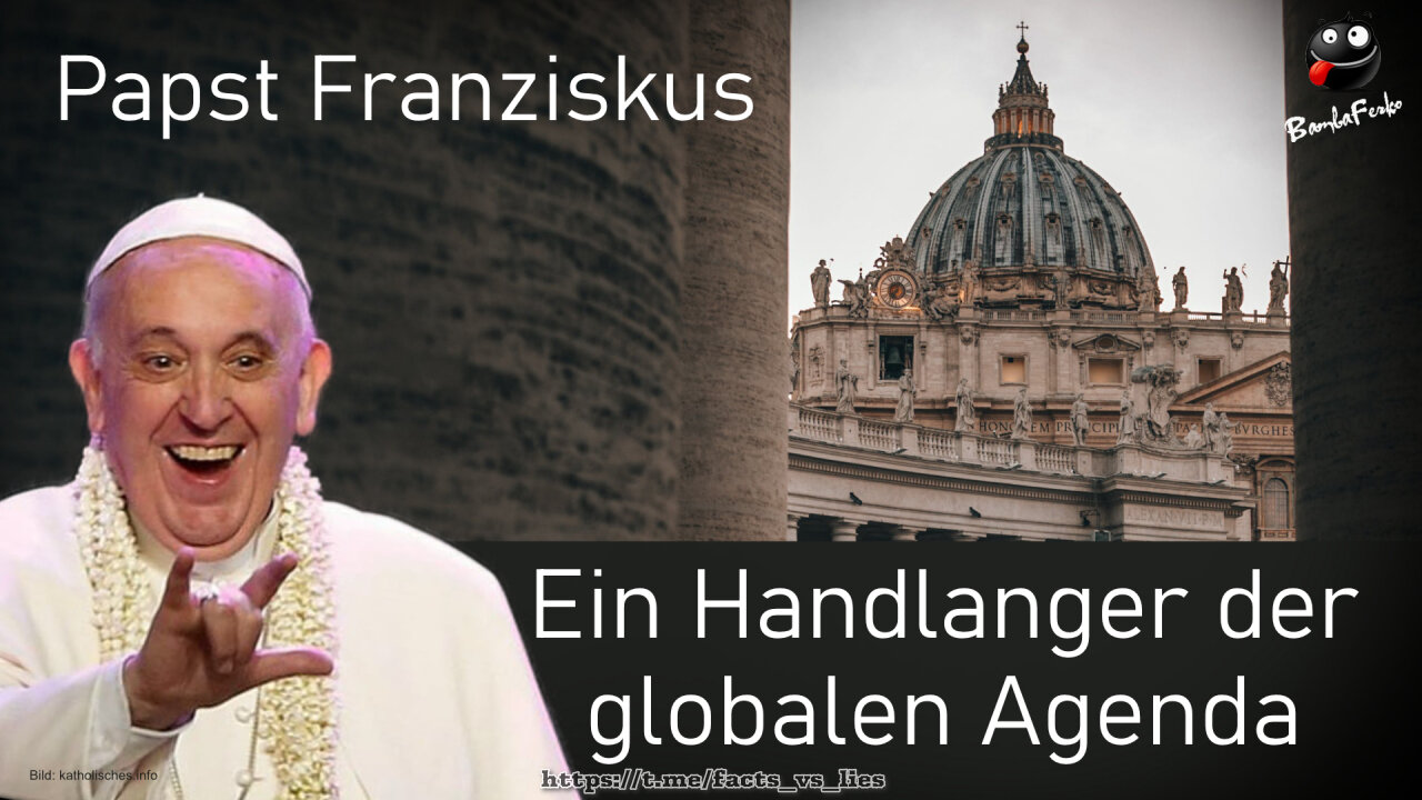 Papst Franziskus 👺 Lucifericus: Handlanger der globalen Agenda