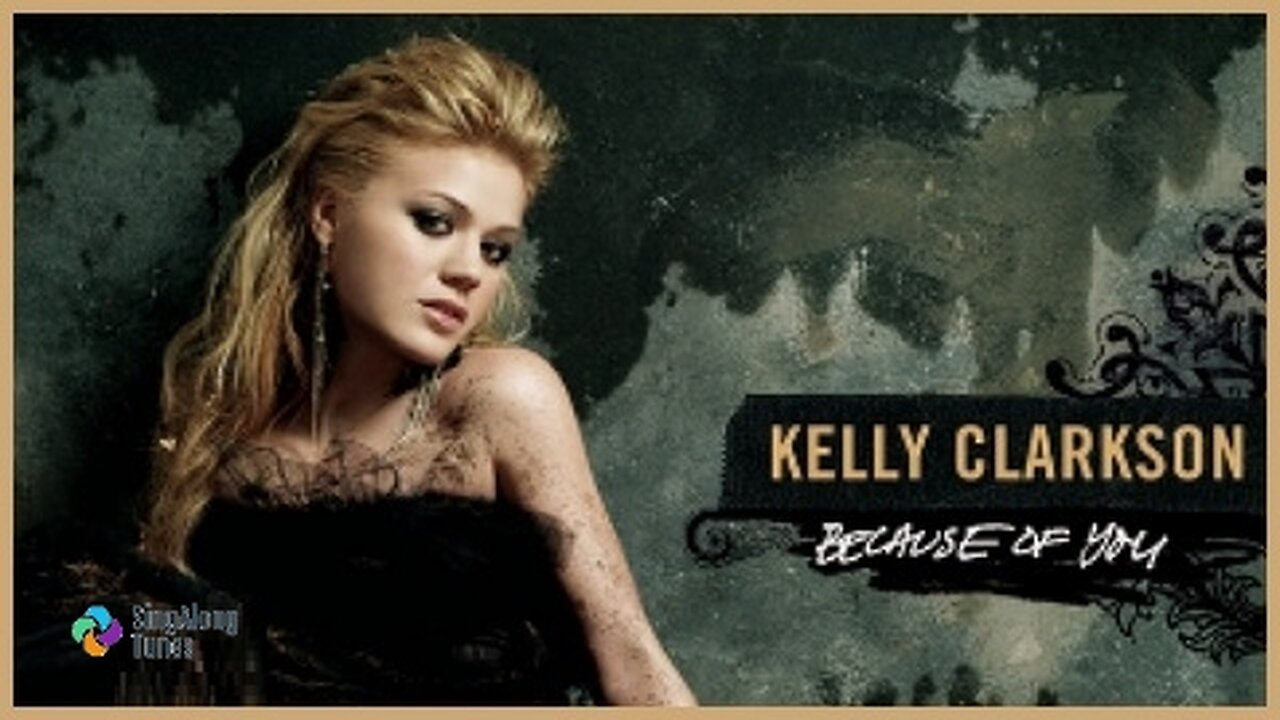 Kelly Clarkson - "Because Of You" with Lyrics