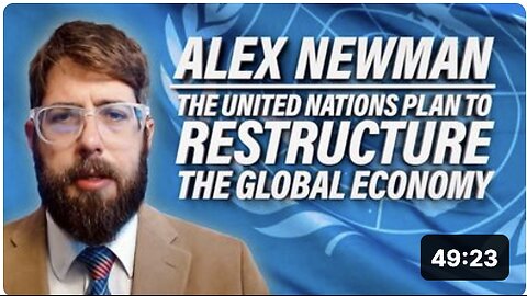 MUST WATCH: Inside The UN Plan To “Fundamentally Restructure The Global Economy”