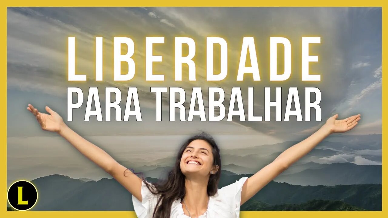 Trabalhe com LIBERDADE e seja FELIZ