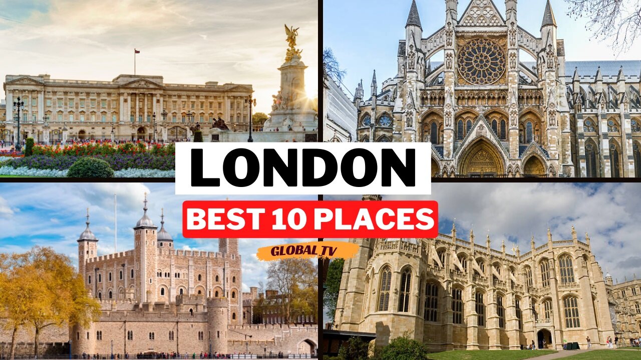 Best Places to Visit in London - London Travel Guide 2023