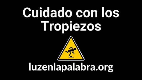 Cuidado con los Tropiezos - Luz en la Palabra - Ep. #36