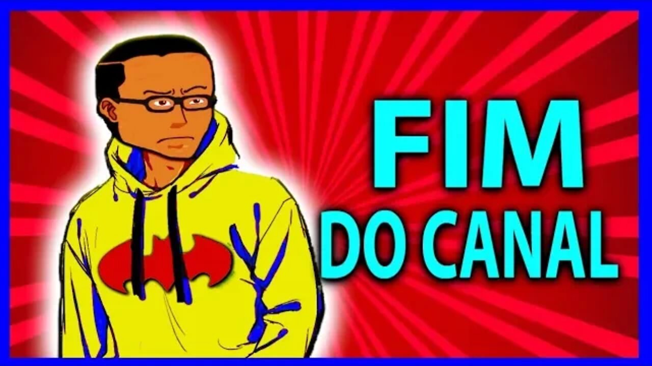 FIM DO CANAL !!! | NERD PENSANTE BR