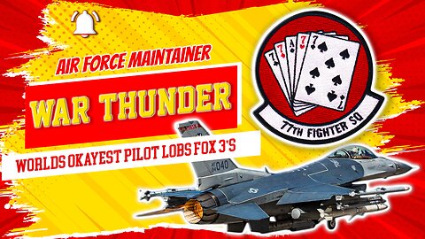 The Worlds Okayest War Thunder Stream//Former F-16 Maintainer//Air and Naval