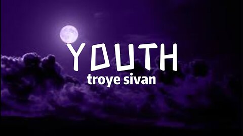 Troye Sivan - Youth (Lyrics)