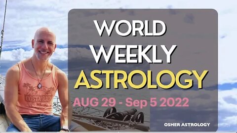 🔴 World weekly astrology Aug 29- Sept 5 2022