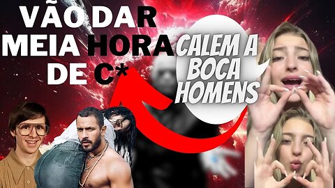 ELES são muito inconvenientes | HOMENS não podem FALAR nada (não seja o HOMO GADUS)