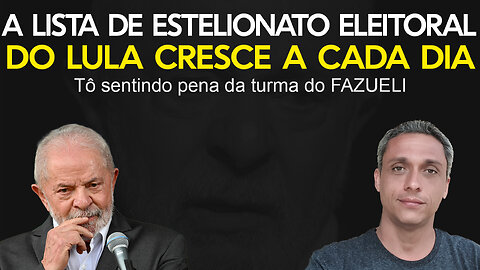 A lista do estelionato eleitoral do LULA fica maior. Já sinto pena da turma do FAZUELI