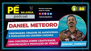 DANIEL METEORO - Pé na Areia Podcast - 88