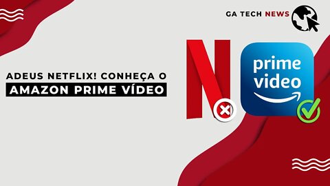 5 motivos para cancelar a Netflix e assinar o Amazon Prime Video