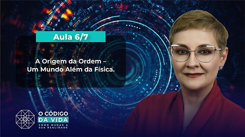 Aula 6/7 – A Origem da Ordem – Um Mundo Além da Física | Maria Pereda