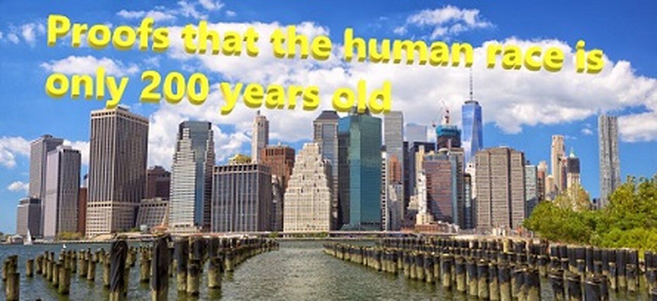 Proofs that the human race is only 200 years old