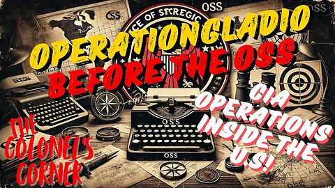 OPERATION GLADIO PT 23 : BEFORE THE OSS & CIA IN THE USA