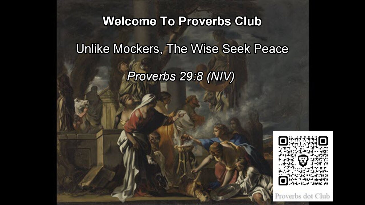 Unlike Mockers, The Wise Seek Peace - Proverbs 29:8