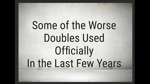 In The Past Few Yeas--A Few Of the Worse Doubles Used Officially